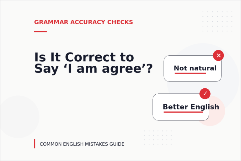 Is It Correct to Say ‘I am agree’? Is It Correct to Say ‘I am agree’?