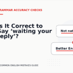 Is It Correct to Say ‘waiting your reply’?