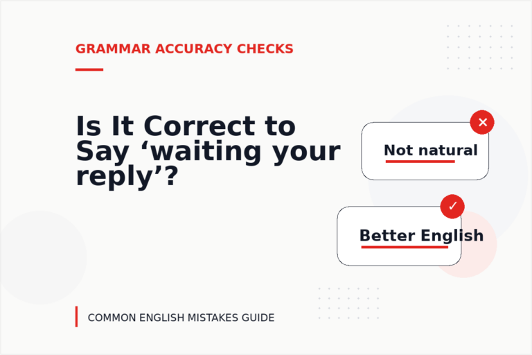 Is It Correct to Say ‘waiting your reply’? Is It Correct to Say ‘waiting your reply’?
