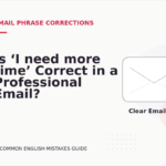 Is ‘I need more time’ Correct in a Professional Email?