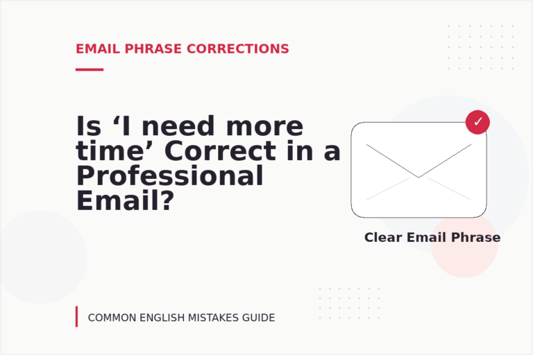Is ‘I need more time’ Correct in a Professional Email? Is ‘I need more time’ Correct in a Professional Email?