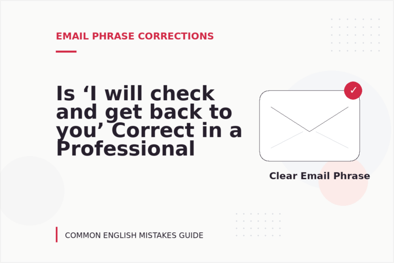 Is ‘I will check and get back to you’ Correct in a Professional Email?
