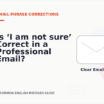 Is ‘I am not sure’ Correct in a Professional Email?
