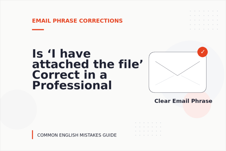 Is ‘I have attached the file’ Correct in a Professional Email?