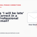 Is ‘I will be late’ Correct in a Professional Email?