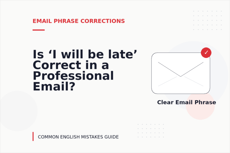 Is ‘I will be late’ Correct in a Professional Email?