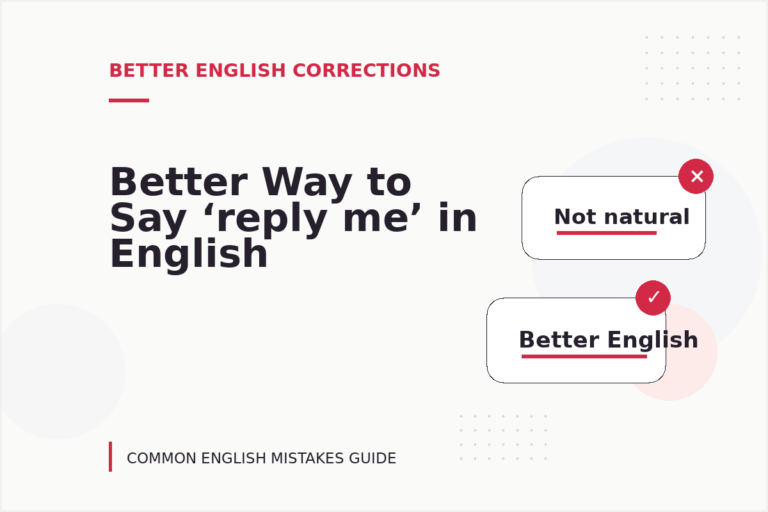 Better Way to Say ‘reply me’ in English