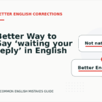 Better Way to Say ‘waiting your reply’ in English