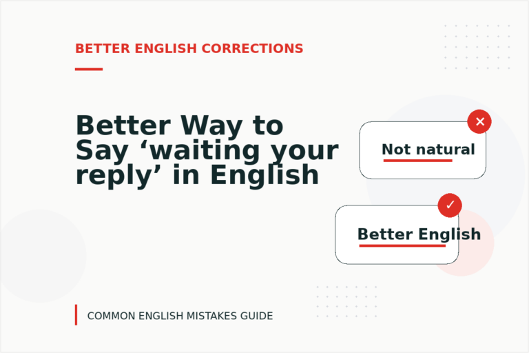 Better Way to Say ‘waiting your reply’ in English Better Way to Say ‘waiting your reply’ in English