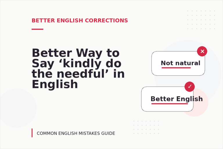 Better Way to Say ‘kindly do the needful’ in English Better Way to Say ‘kindly do the needful’ in English